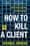 How to Kill a Client ebook by Joanna Jenkins