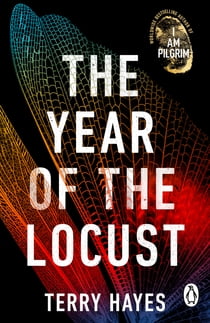 The Year of the Locust - The ground-breaking second novel from the internationally bestselling author of I AM PILGRIM ebook by Terry Hayes